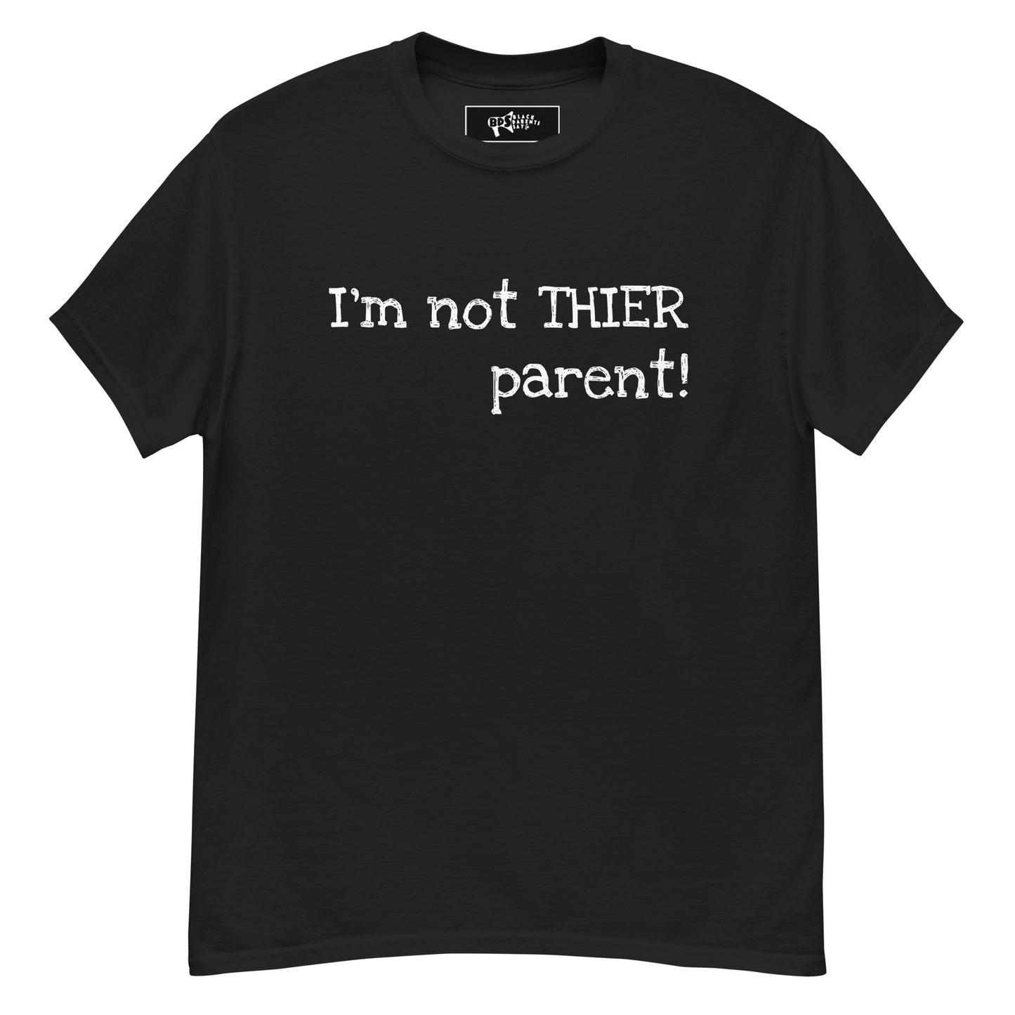 I'm Not THEIR parent! T-Shirt