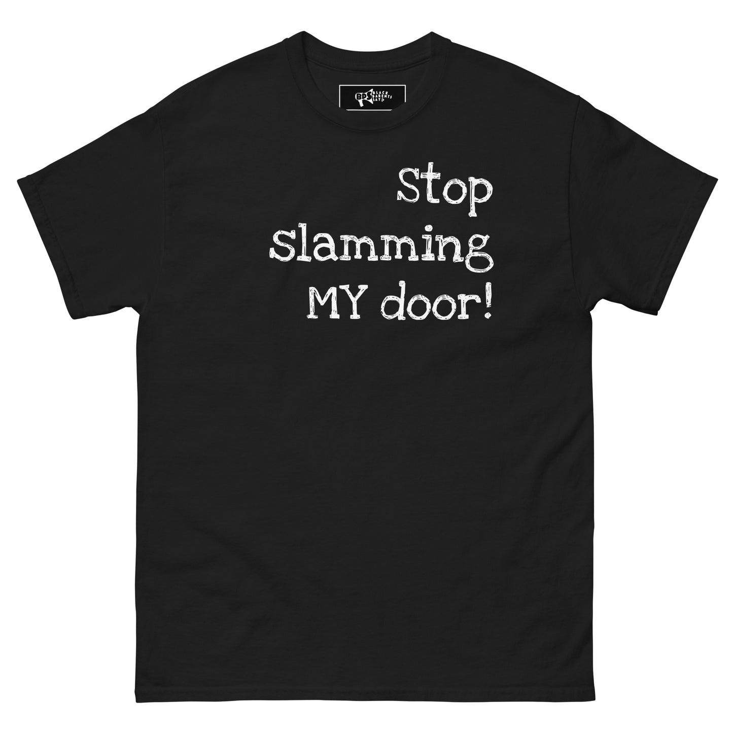 Stop Slamming my Door! T-Shirt