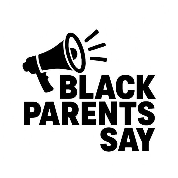 Black Parents Say